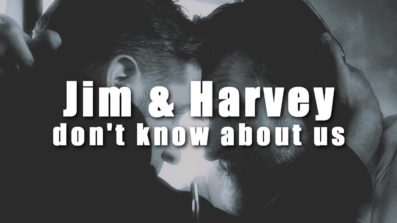 Jim & Harvey   don't know about us