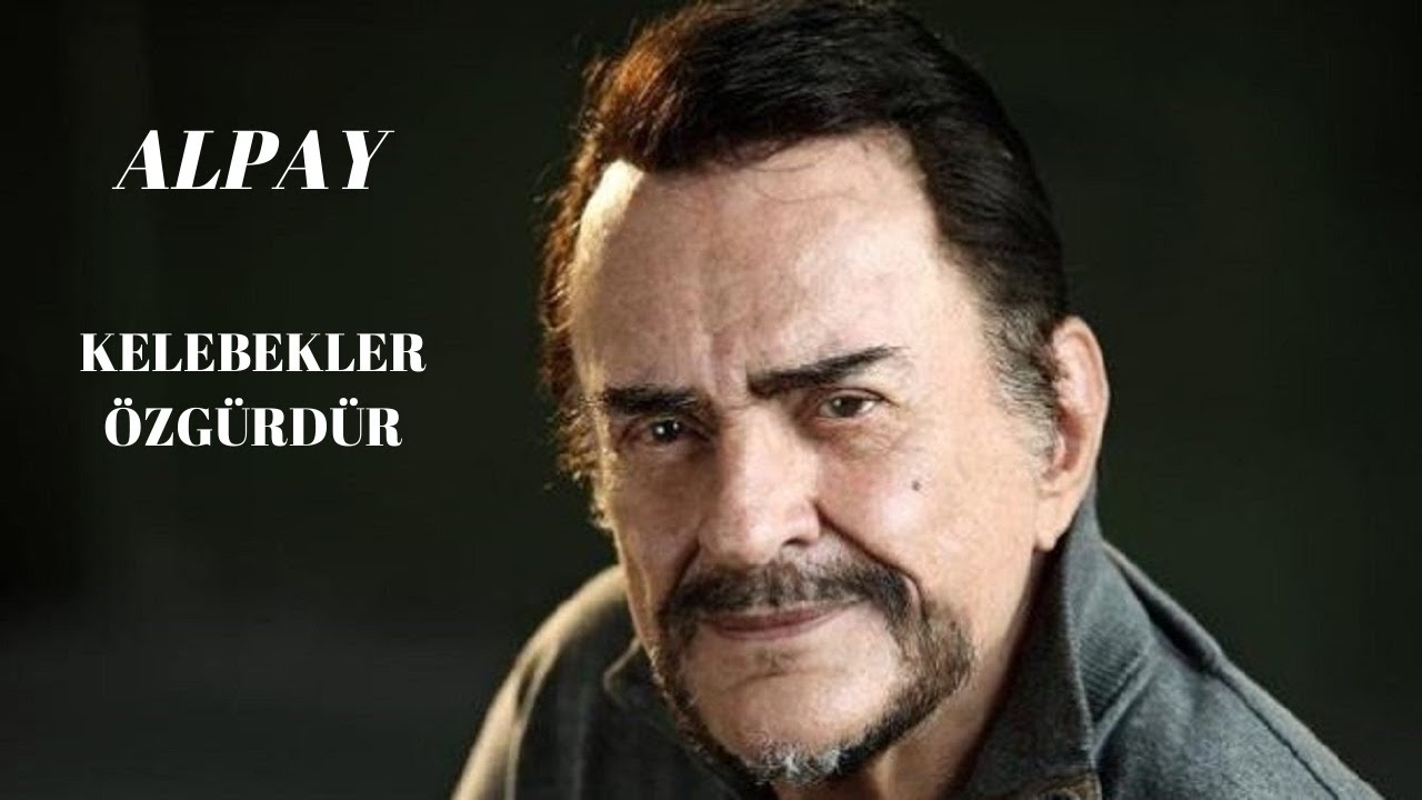 Alpay - Kelebekler Özgürdür