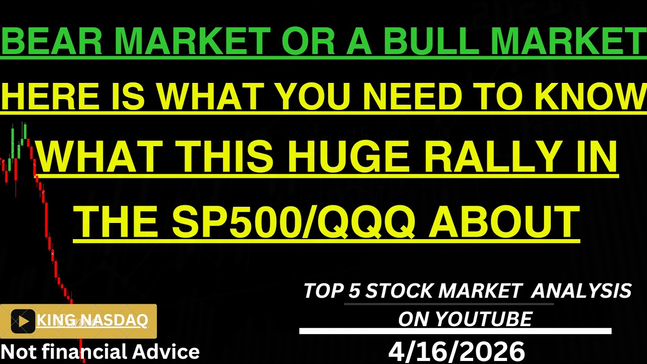 BEAR OR A BULL MARKET HERE IS WHAT YOU NEED TO KNOW WHAT THIS HUGE RALLY IN THE SP500/QQQ ABOUT