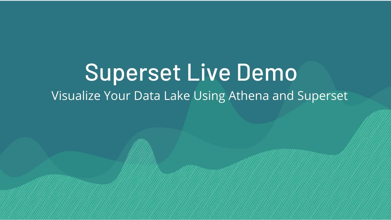 Superset Live Demo: Visualize Your Data Lake Using Athena and Superset