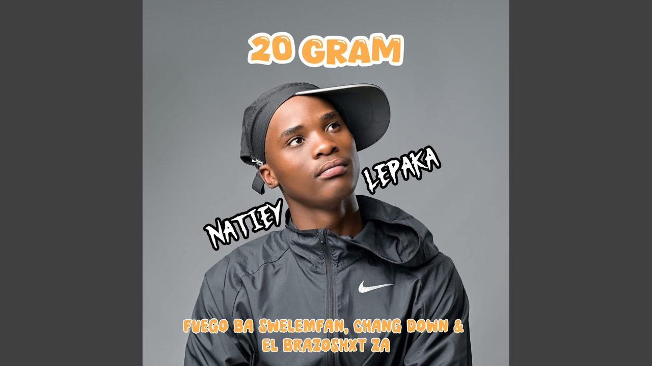 Natiey Lepaka (20 Gram) (feat. Change Down)