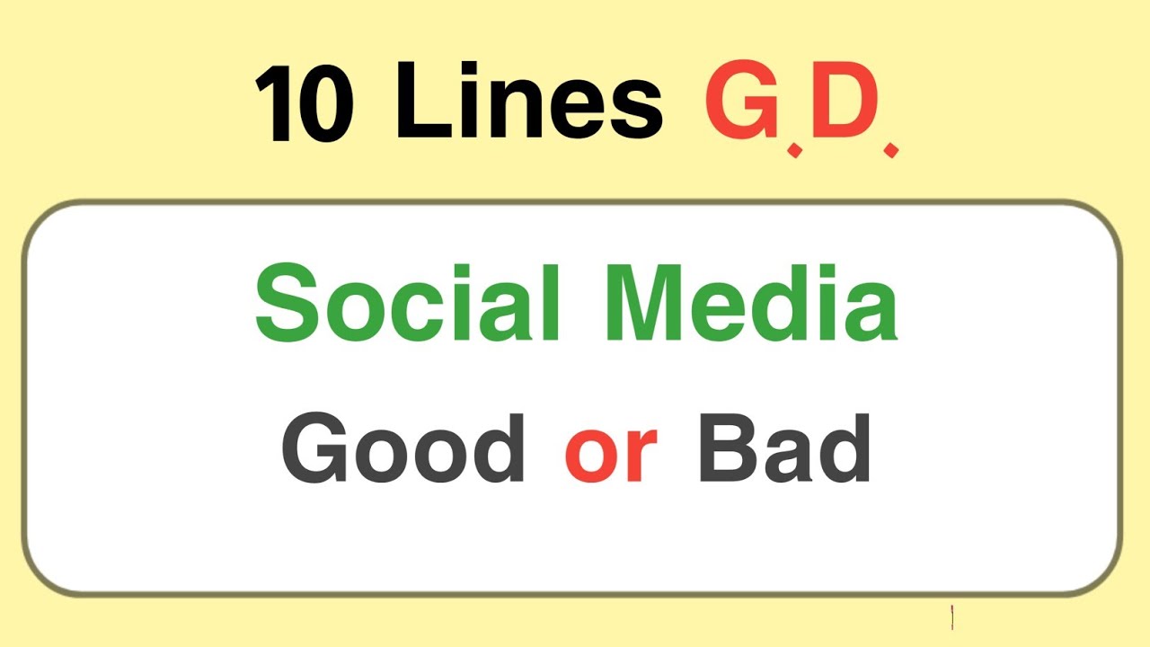 10 lines G.D. on social media is good or bad !! group discussion on social media