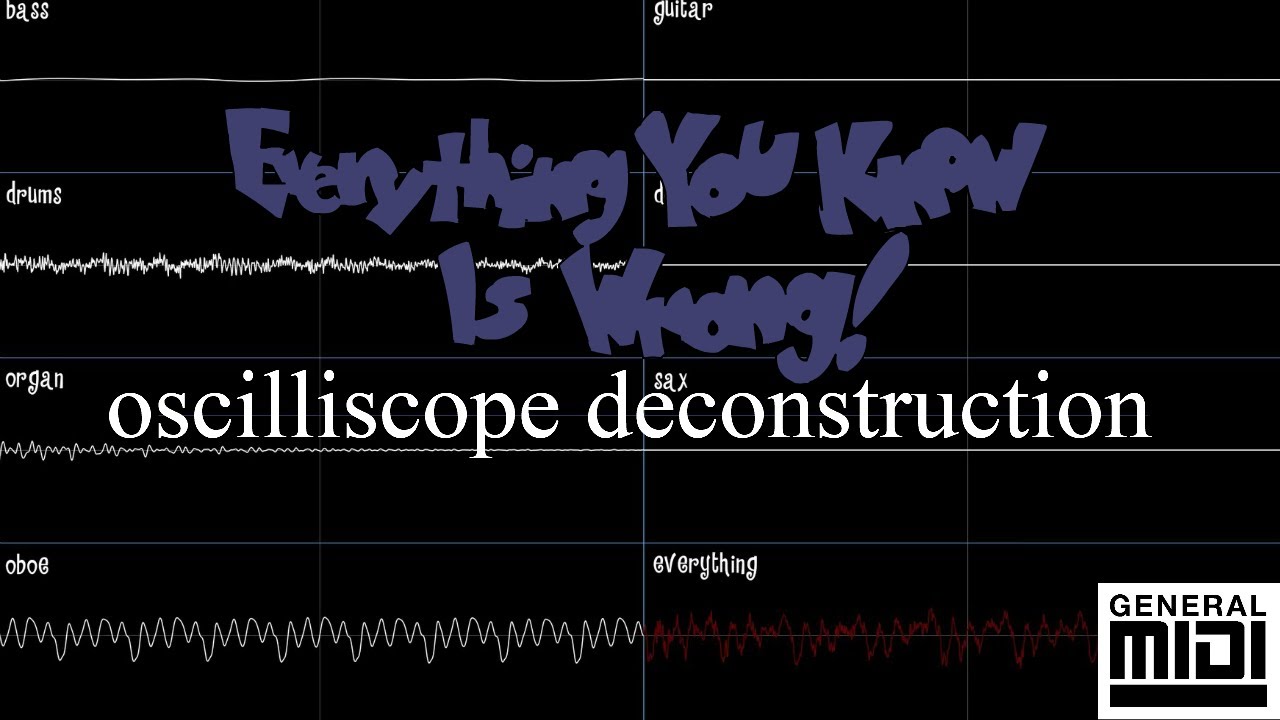 everything you know is wrong midi oscilloscope deconstruction