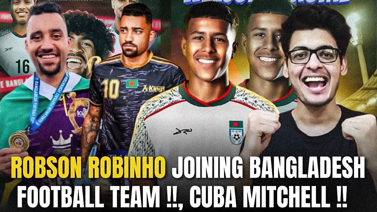 ROBSON ROBINHO Joining BANGLADESH FOOTBALL TEAM🇧🇩🔥🤯, CUBA MITCHELL on Singapore Game!