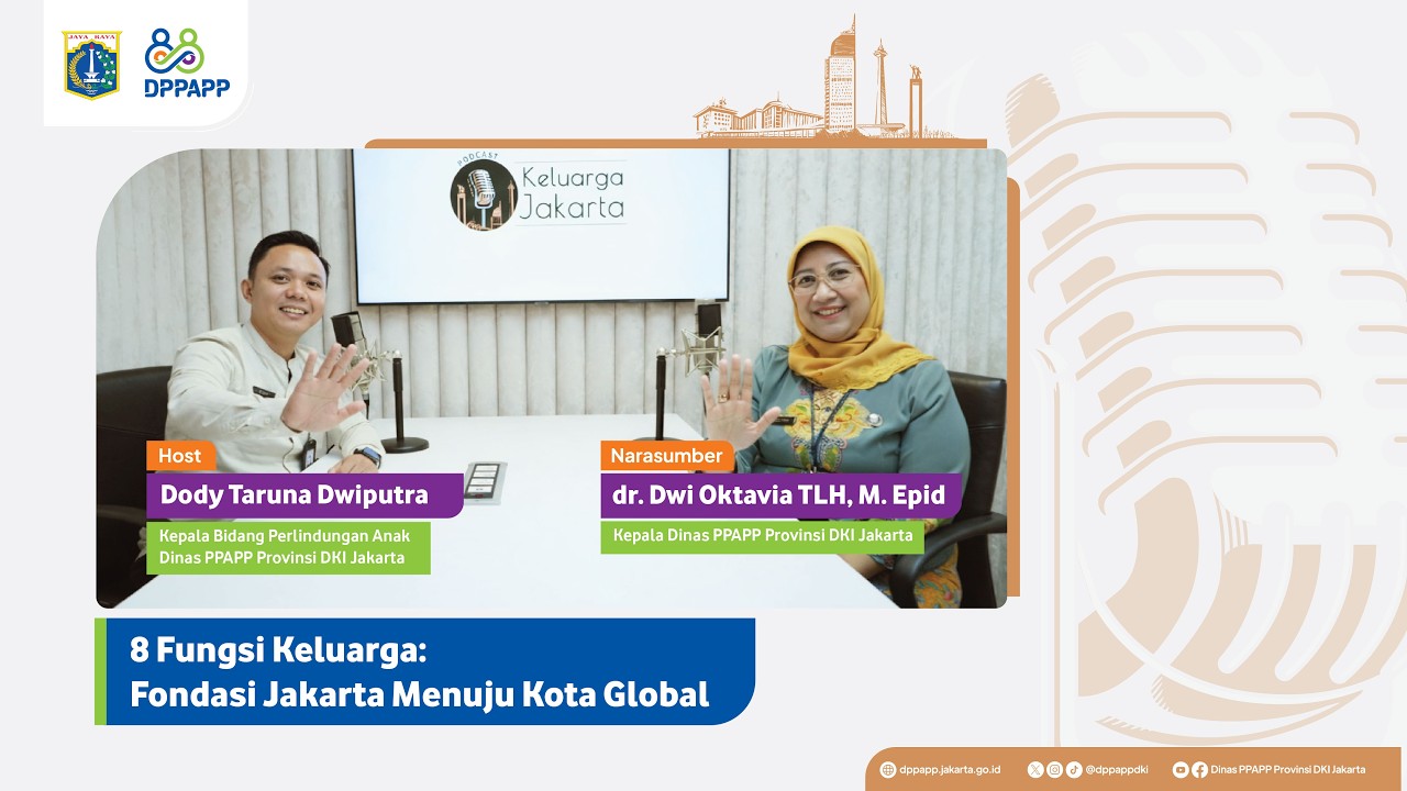 Podcast Keluarga Jakarta: 8 Fungsi Keluarga, Fondasi Jakarta Menuju Kota Global