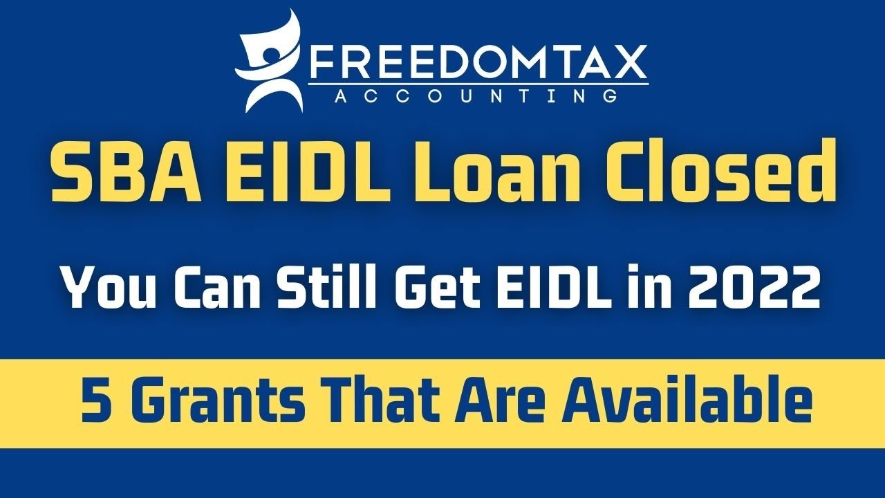 EIDL Loan Applications Closed But Funds Still Available in 2022 With 5 New Grants