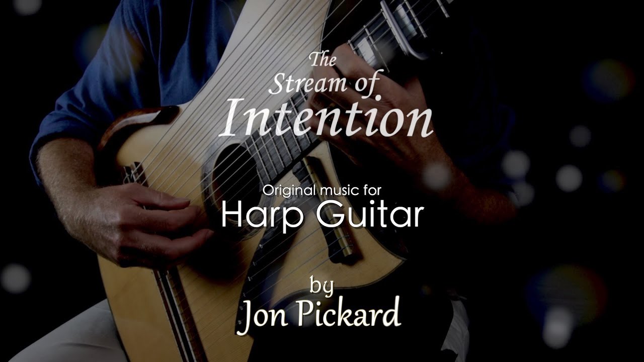 Stream Of Intention - Original music for Harp Guitar, Jon Pickard