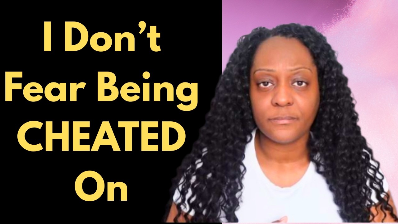 The Real Reason I'm Not Afraid of Being Cheated On#healingjourney, #relationshipadvice