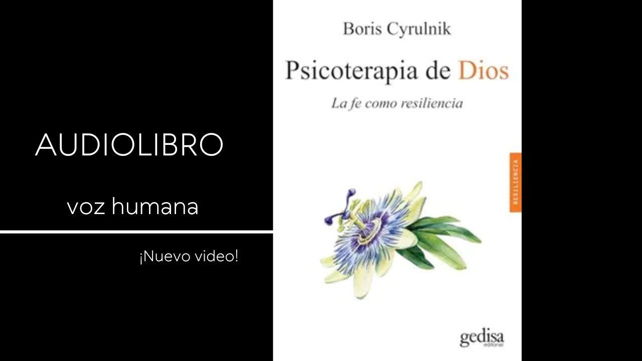 AUDIOLIBRO COMPLETO - Psicoterapia de Dios, la fe como resiliencia | Boris Cyrulnik | voz humana