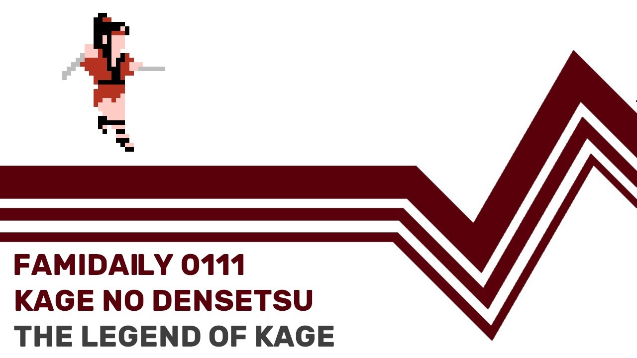 Famidaily - Episode 0111 - Kage no Densetsu/The Legend of Kage (影の伝説)