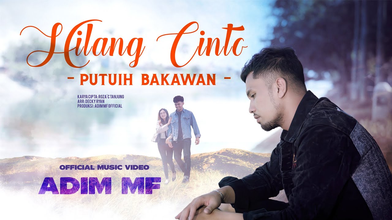Adim MF - Hilang Cinto Putuih Bakawan (Official Music Video)