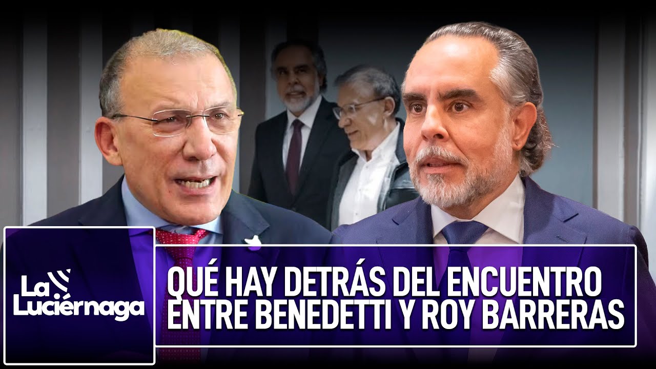 Benedetti y Roy Barreras juntos en medio del pulso electoral | La Luciérnaga