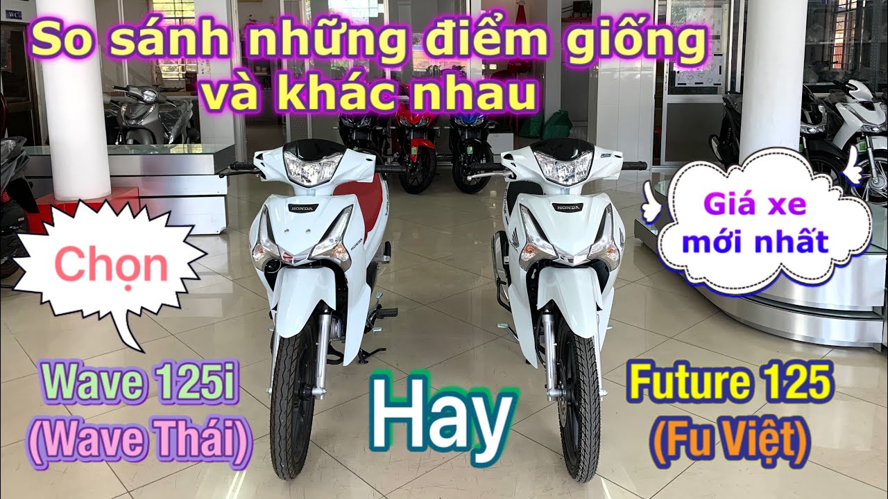 N&ecirc;n mua Wave 125i (Wave Th&aacute;i) hay Future 125 Việt ? So s&aacute;nh chi tiết + gi&aacute; b&aacute;n