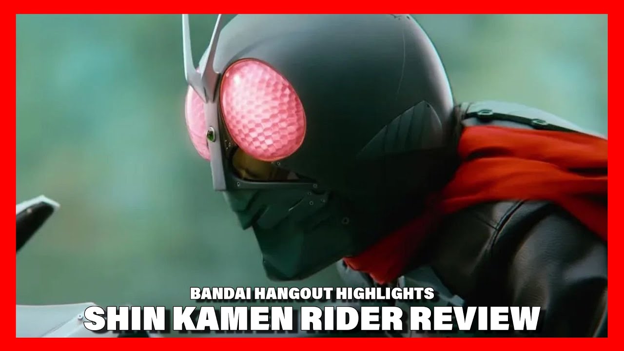 Bandai Hangout Highlights: SHIN KAMEN RIDER Quick Review