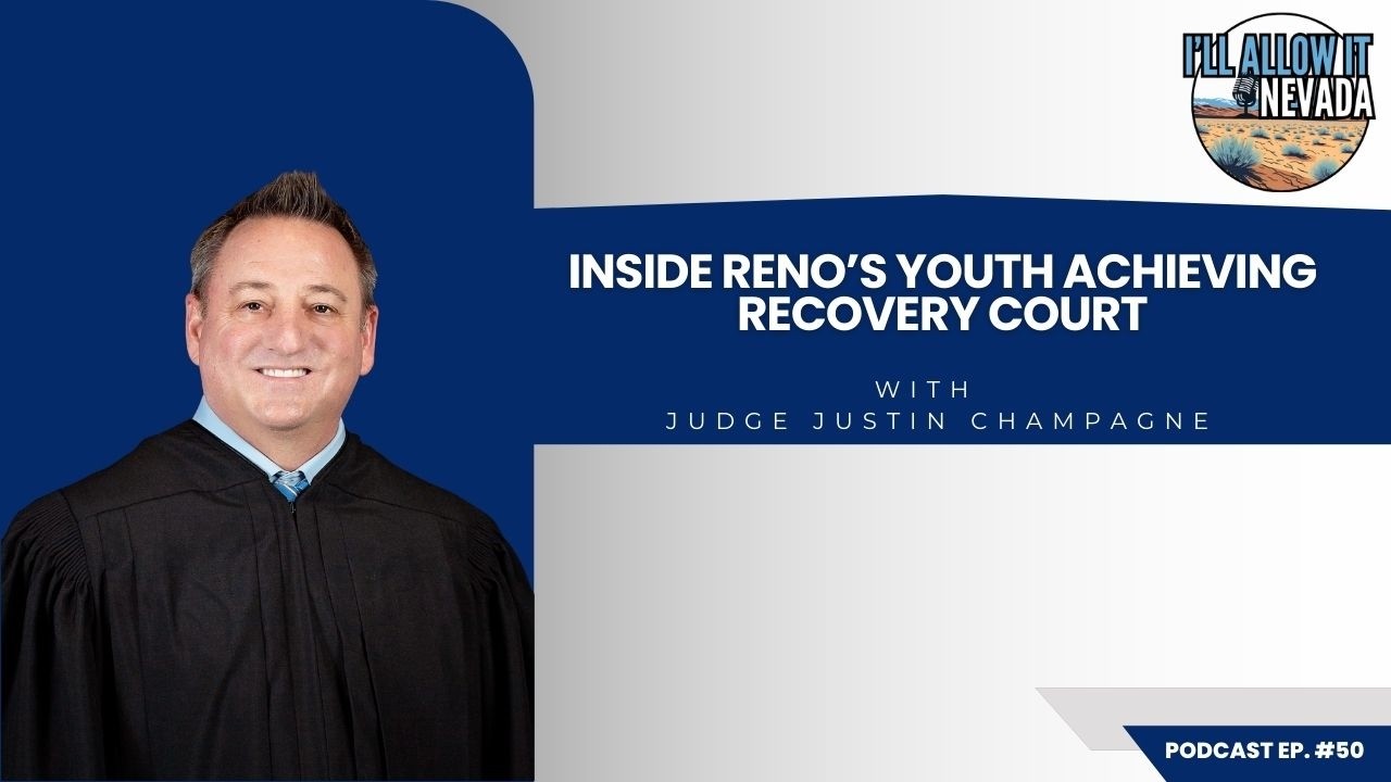 Inside Reno’s Youth Achieving Recovery Court - I'll Allow It Nevada! Ep. 50