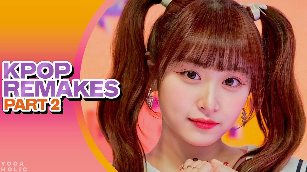 KPOP SONGS THAT ARE REMAKES | PART 2