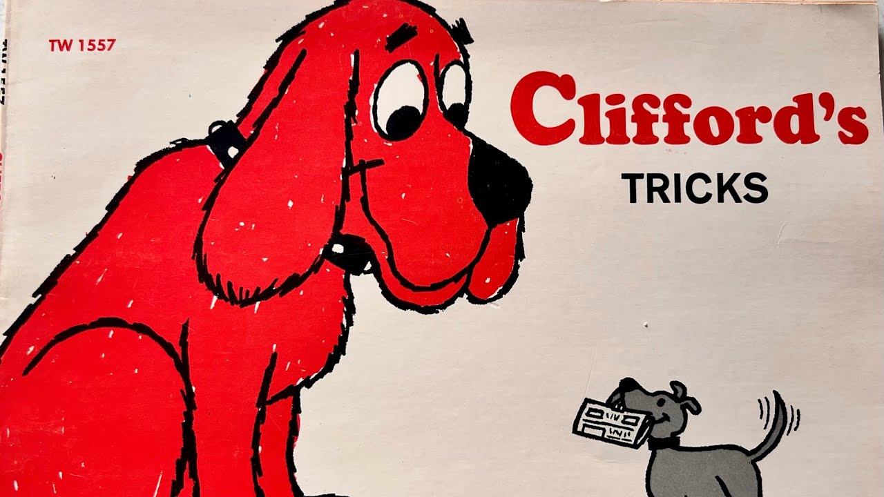 Clifford’s Tricks by, Norman Bridwell (read aloud) 