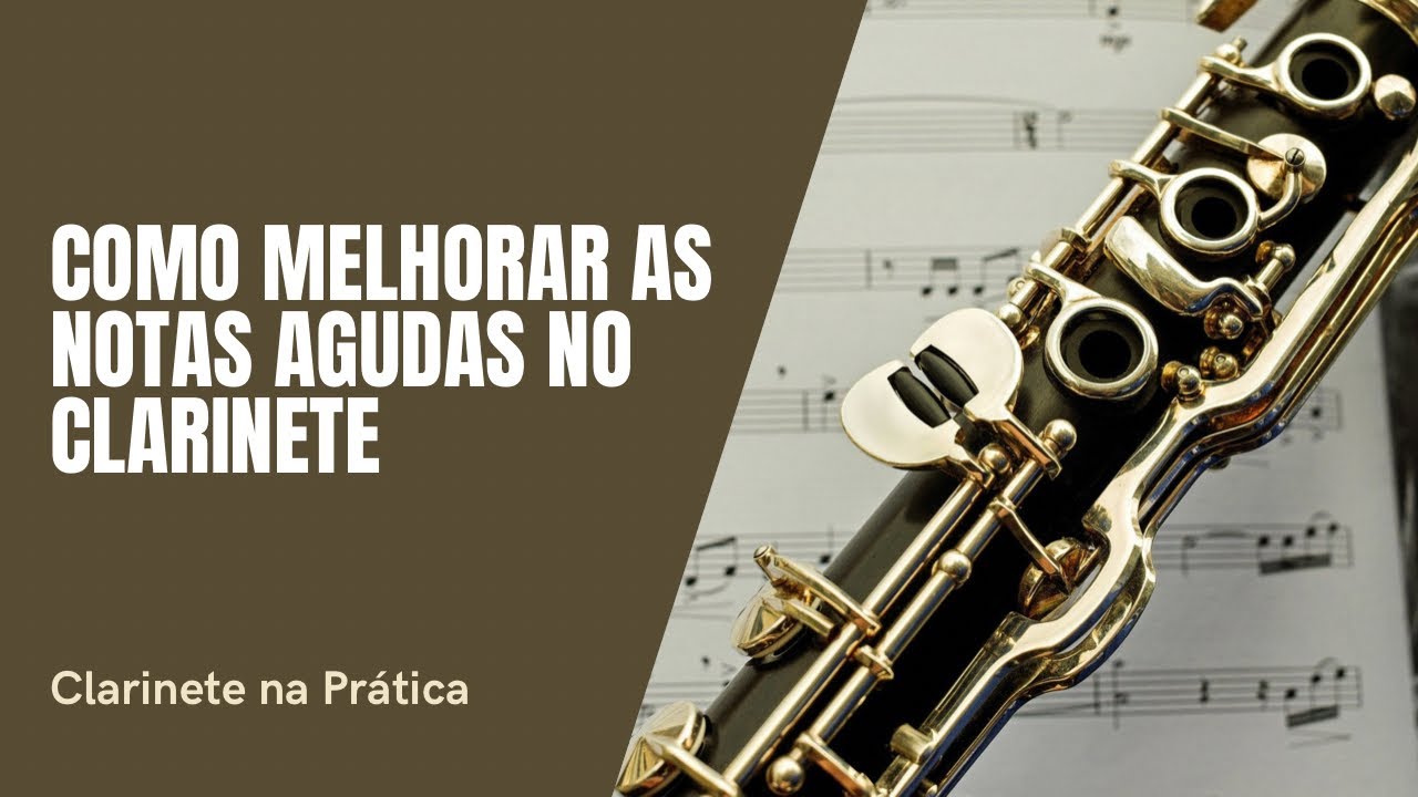 COMO MELHORAR AS NOTAS AGUDAS NO CLARINETE