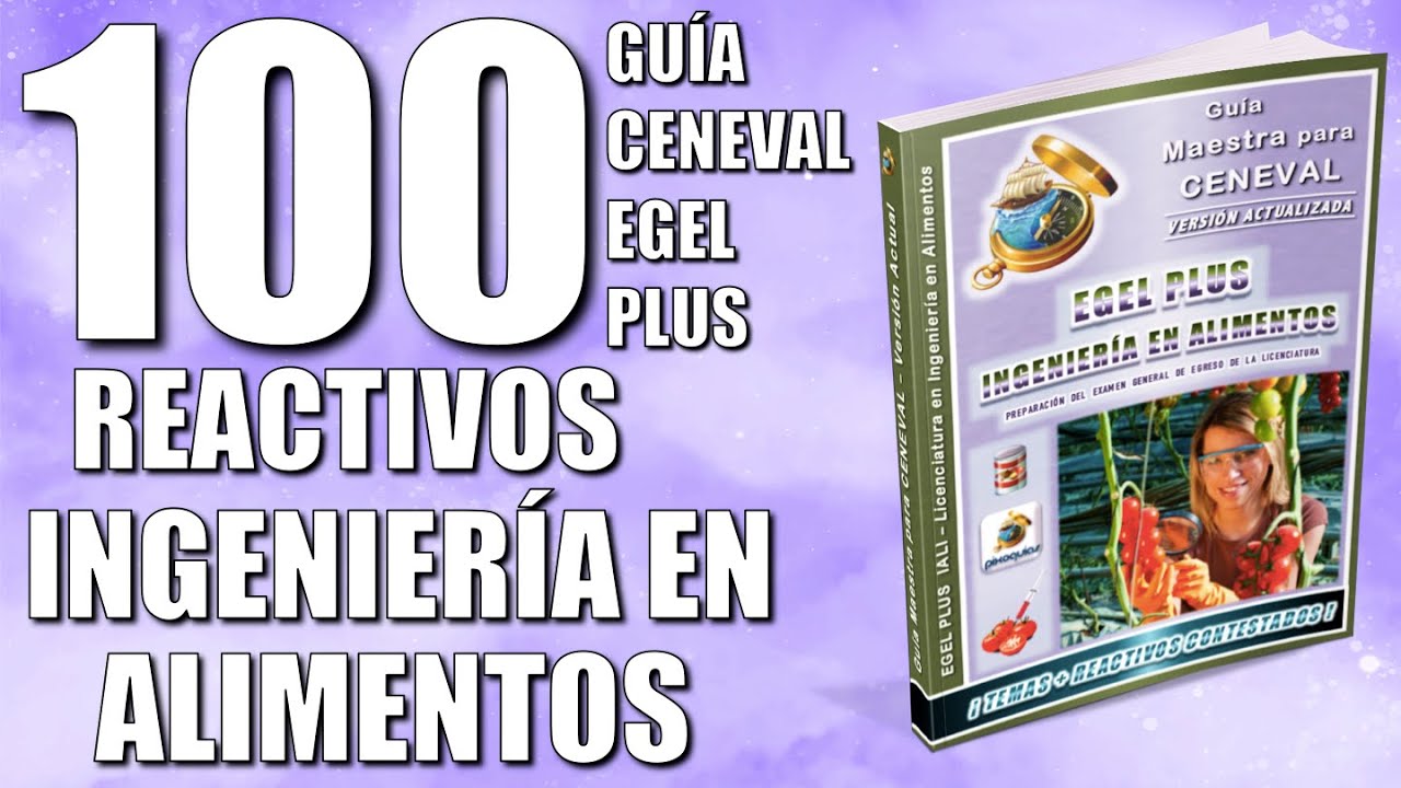 Guía CENEVAL 2026 EGEL PLUS INGENIERÍA EN ALIMENTOS + 100 Reactivos Simulador ¡Resuelta!