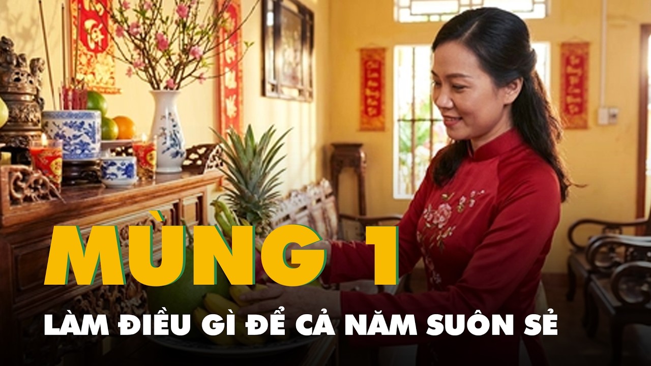 Sáng mùng 1 Tết nên làm điều gì để cả năm suôn sẻ, gặp nhiều may mắn?