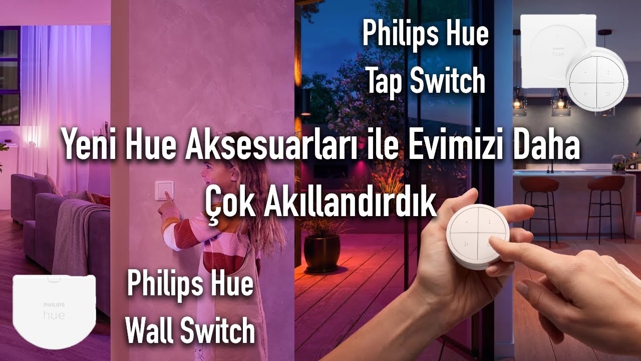 Philips Hue Tap Switch ve Wall Switch ile daha çok akıllanan akıllı aydınlatmalarımız…