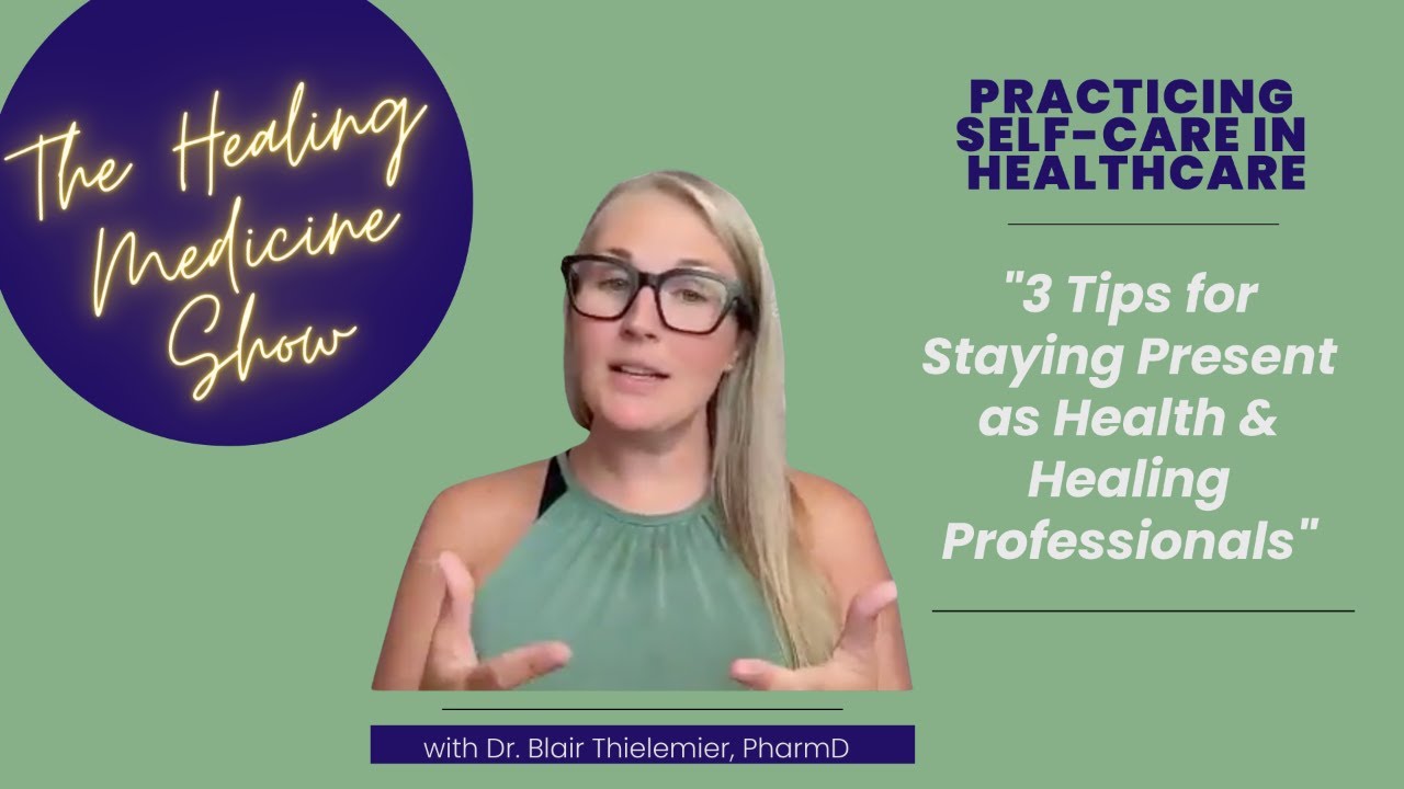 3 Tips for Staying Present as Health & Healing Professionals