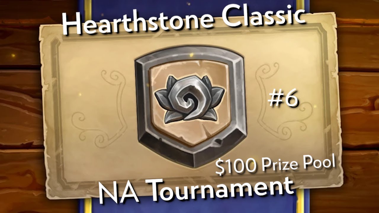 Hearthstone: Classic NA Tournament #6! $100 Prize Pool