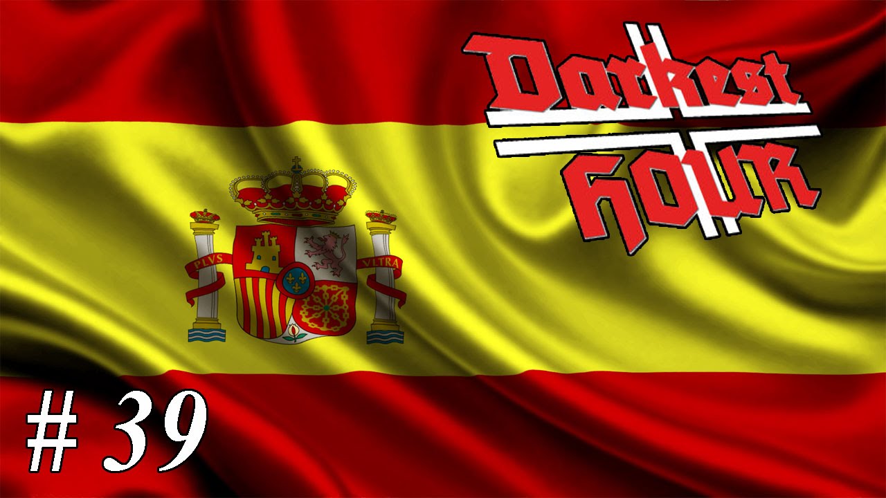Let's play Darkest Hour: A Hearts of Iron Game - Spain: Part 39 Shipping Them Home