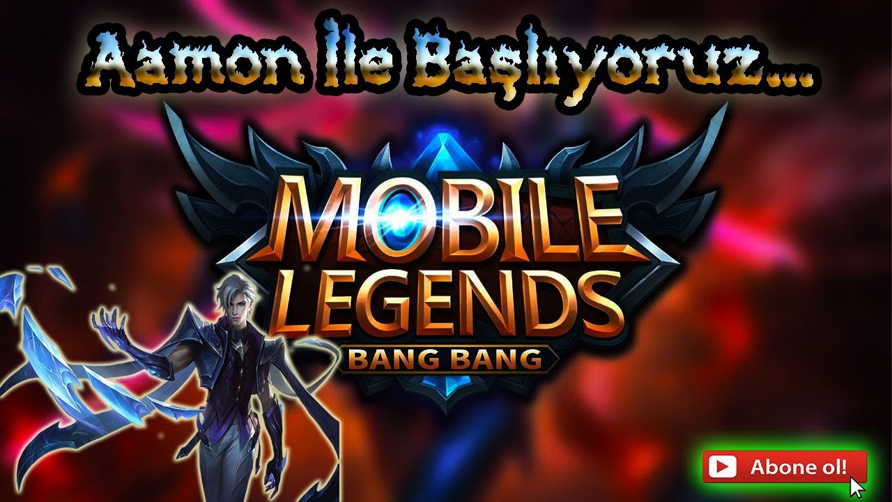 Aamon İLE BAŞLIYORUZ MOBİLE LEGENDS BANG BANG