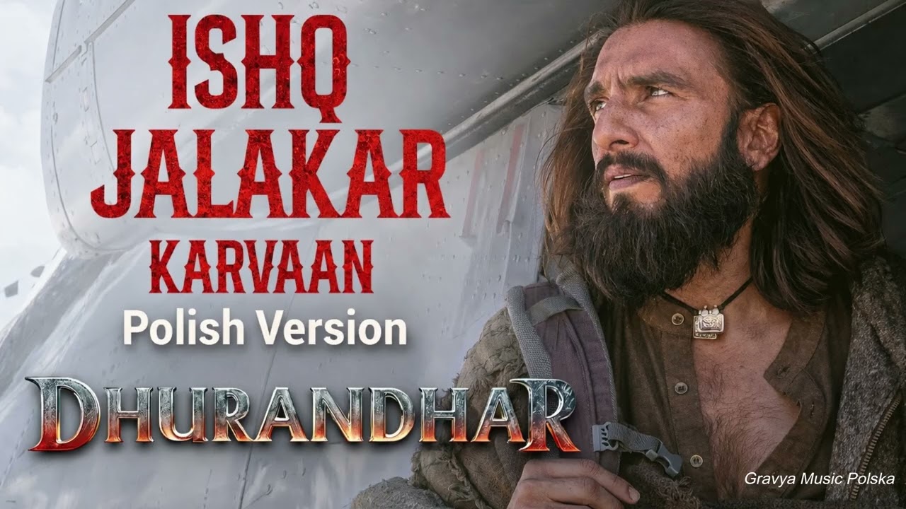 Ishq Jalakar – Karvaan (Polish Version) | Dhurandhar Movie Song