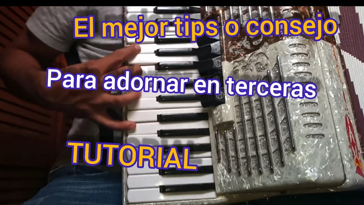 El mejor consejo o tips para adornar en terceras/ tutorial para acordeon de teclas