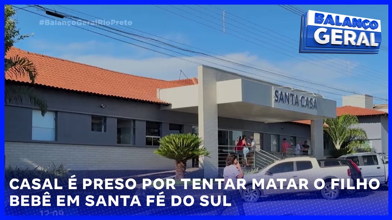 Casal é preso por tentar matar o filho bebê em Santa Fé do Sul