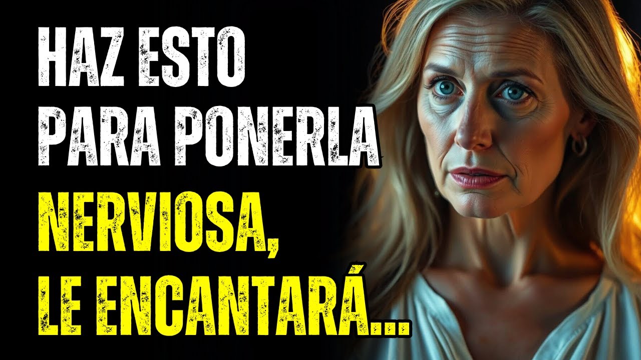 🙈 ESTRATEGIAS para poner NERVIOSA a una MUJER