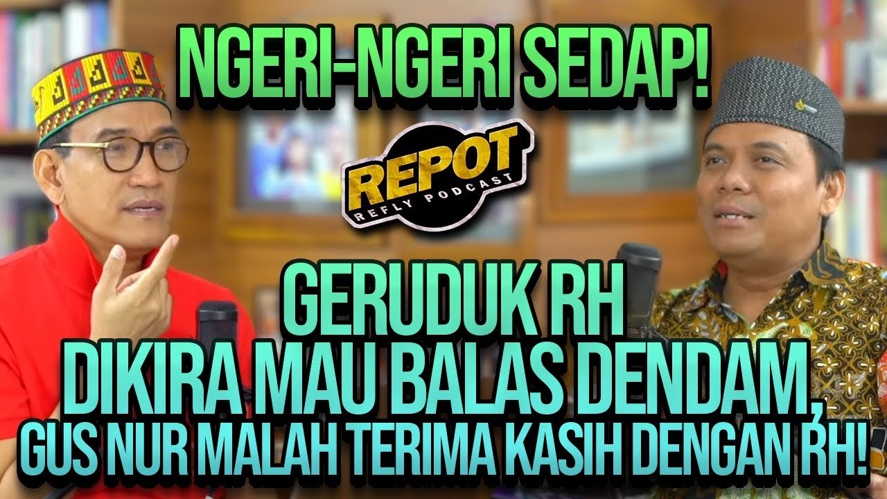NGERI-NGERI SEDAP! GERUDUK RH DIKIRA MAU BALAS DENDAM, GUS NUR MALAH TERIMA KASIH DENGAN RH!!