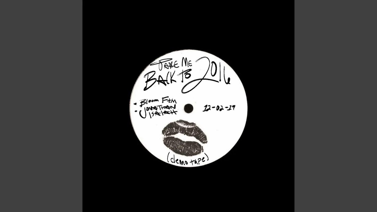Take Me Back to 2016 (feat. Bloomftm) (demo)