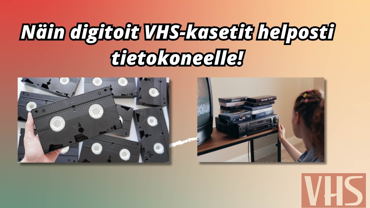 Näin digitoit VHS-kasetit helposti tietokoneelle!