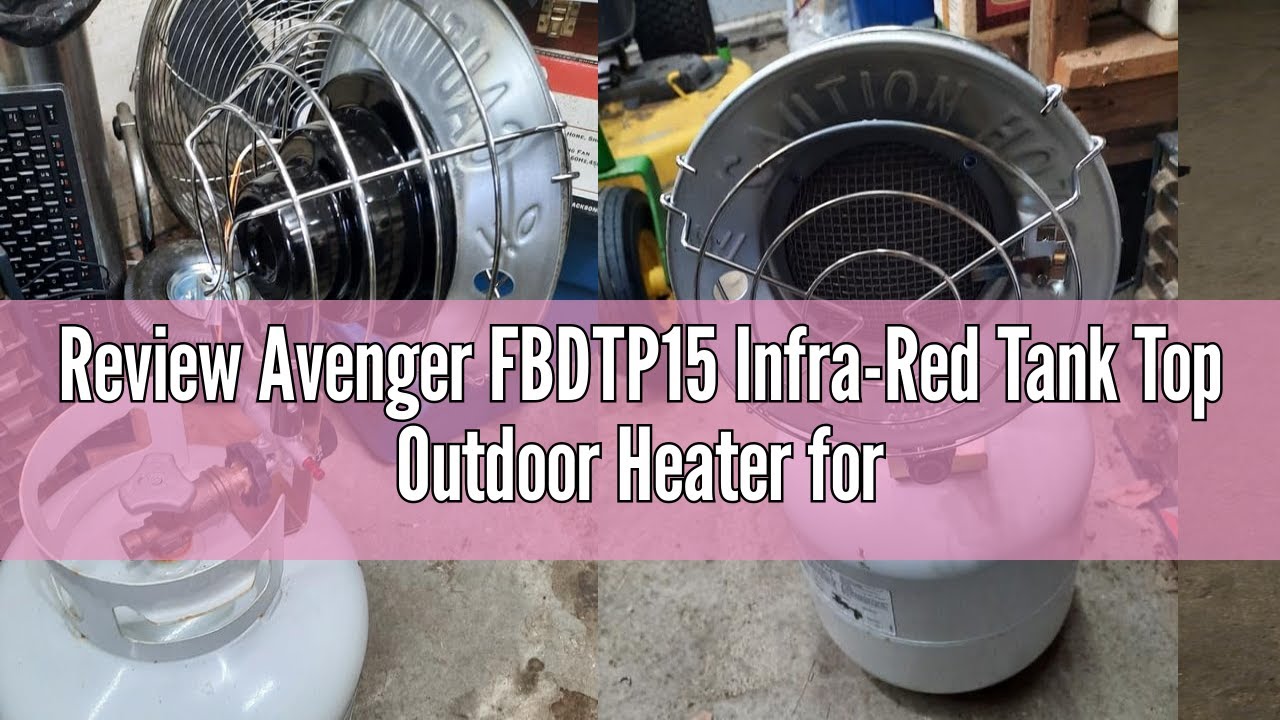 Review Avenger FBDTP15 Infra-Red Tank Top Outdoor Heater for Use with Propane Gas Tanks for Camping,