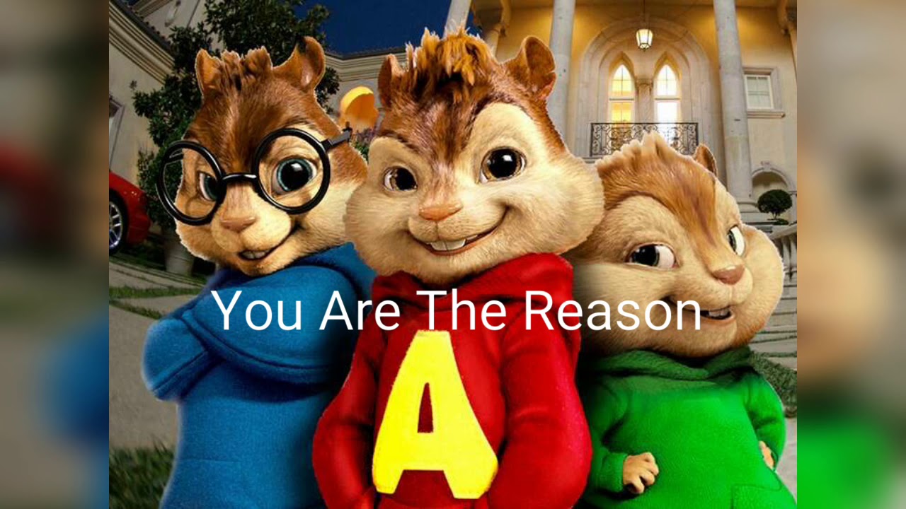 You Are The Reason - Calum Scott (Chipmunks)