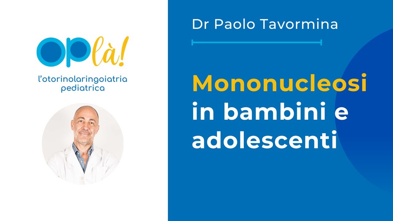 Mononucleosi in bambini e adolescenti - Trasmissione, sintomi e cura