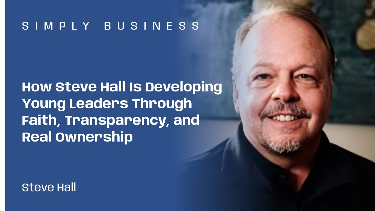 Ep101-How Steve Hall Is Developing Young Leaders Through Faith, Transparency, and Real Ownership