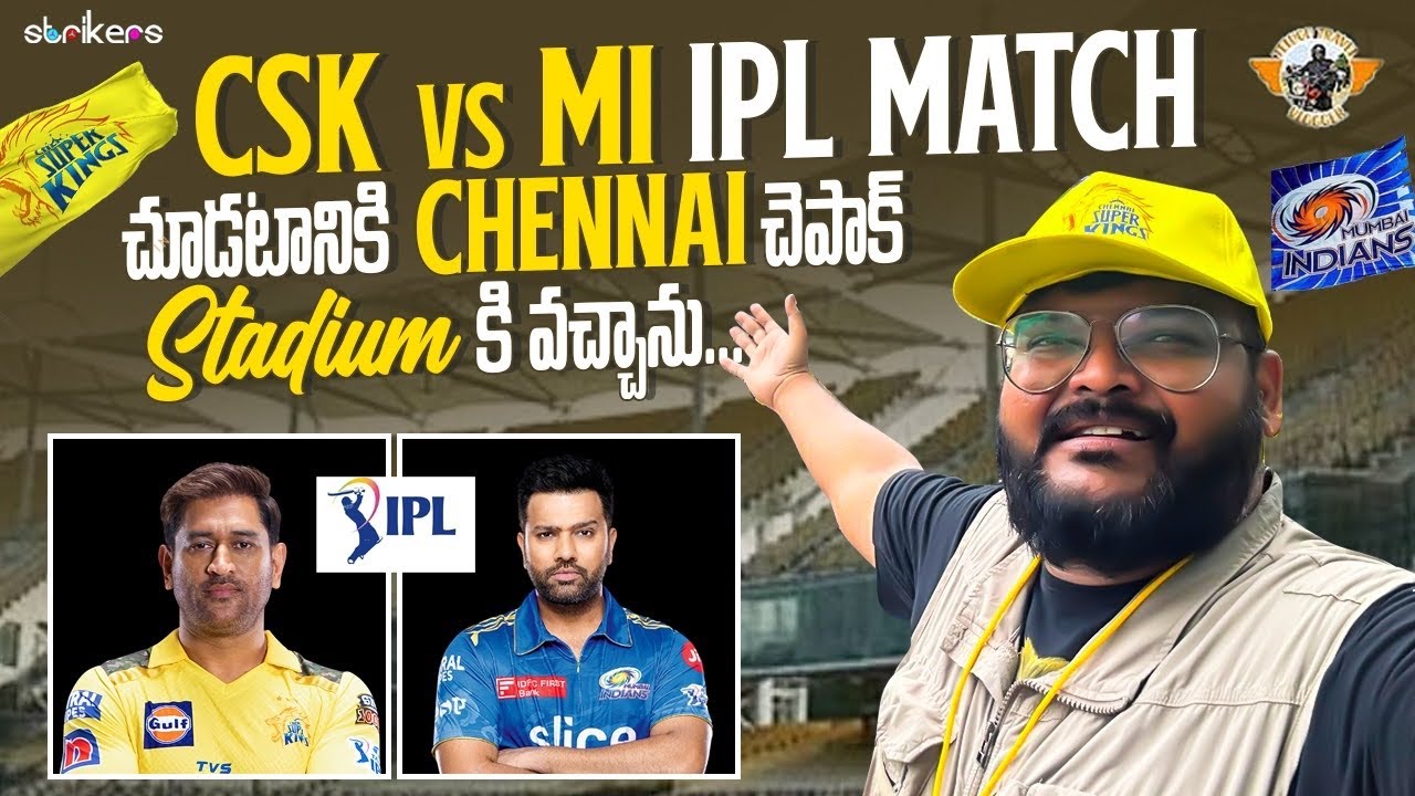 CSK vs MI IPL Match at Cheapuk Stadium Chennai || Telugu Travel Vlogger || Strikers