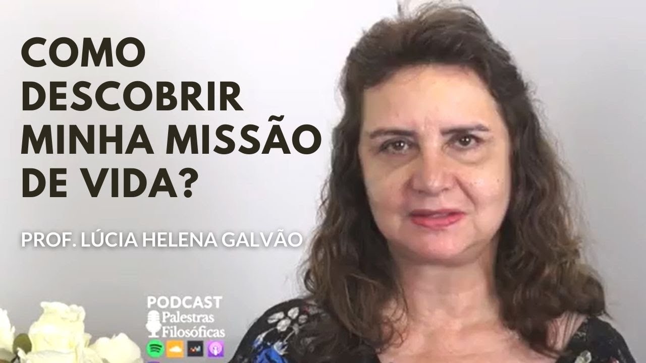 Missão de Vida - Prof. Lúcia Helena Galvão, voluntária de Nova Acrópole