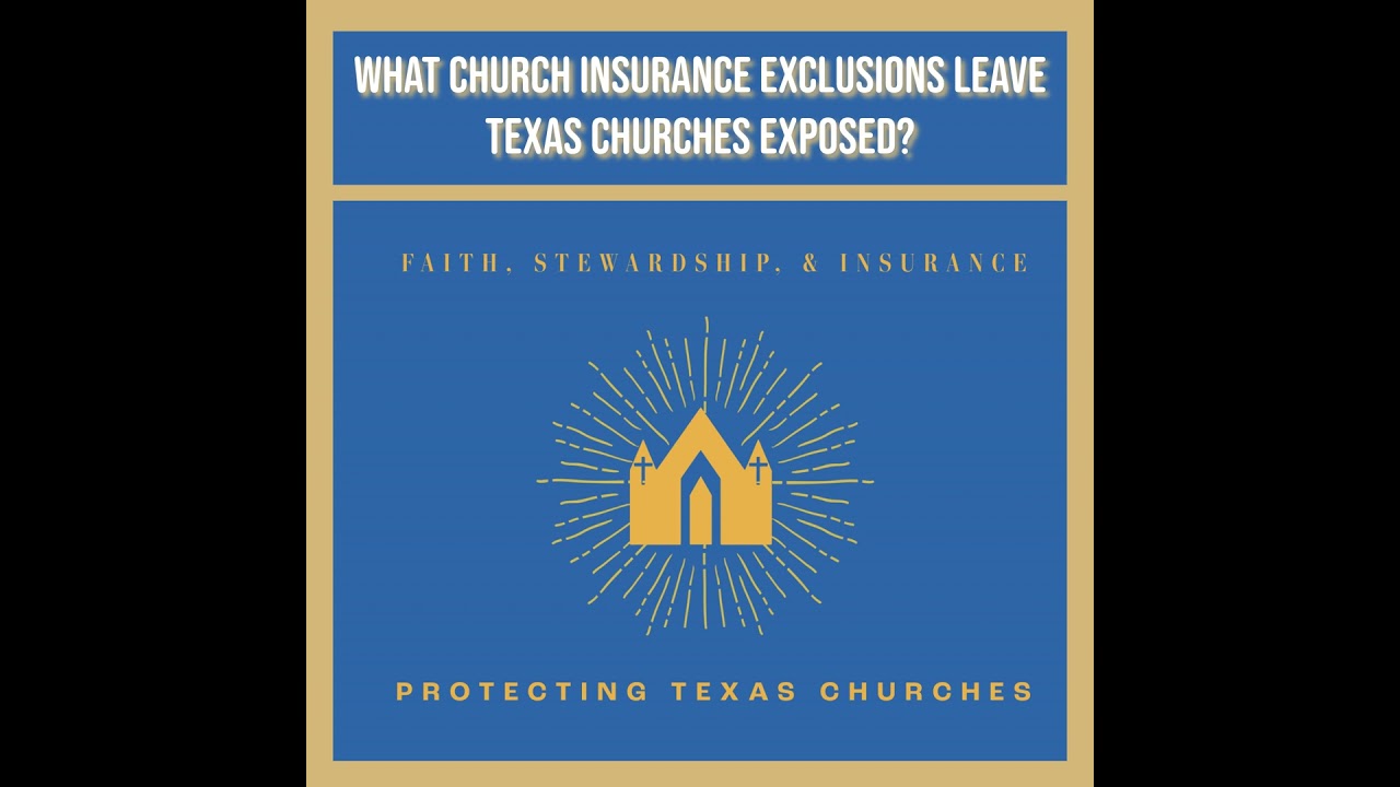 What Church Insurance Exclusions leave Texas Churches Exposed?