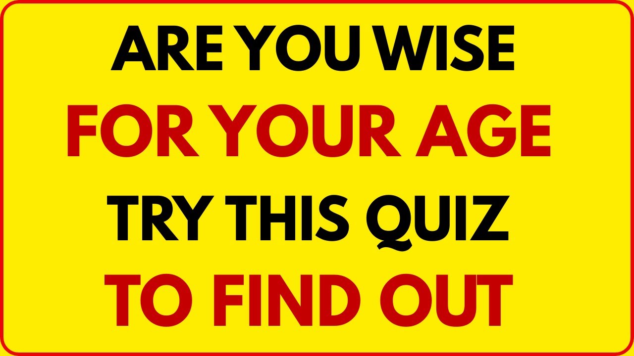 Are You Wise for Your Age? 🤔🧠 Try This Quiz to Find Out! | 30 Questions | SharpMind Quiz