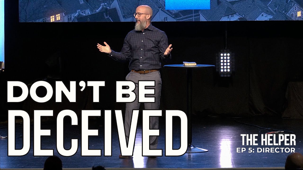 Don’t Be Deceived: Grow Up in Faith | The Helper Ep 5: Director
