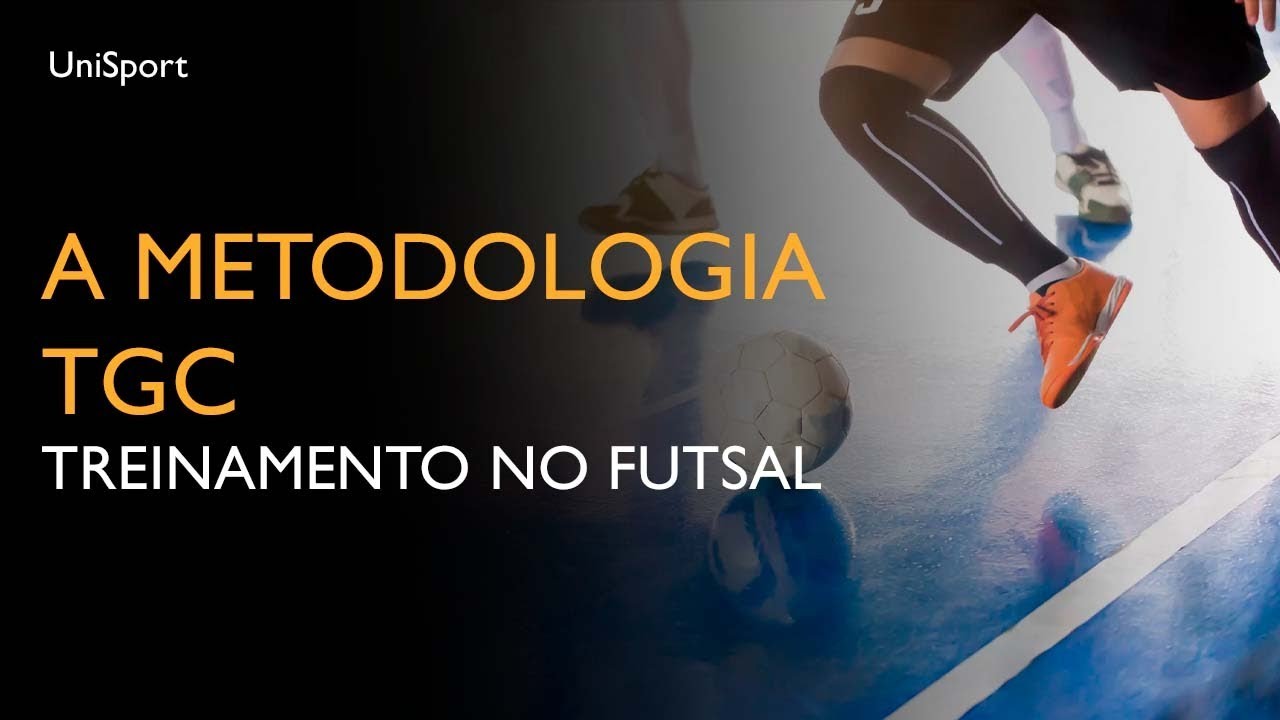A Metodologia TGC - Treinamento no Futsal