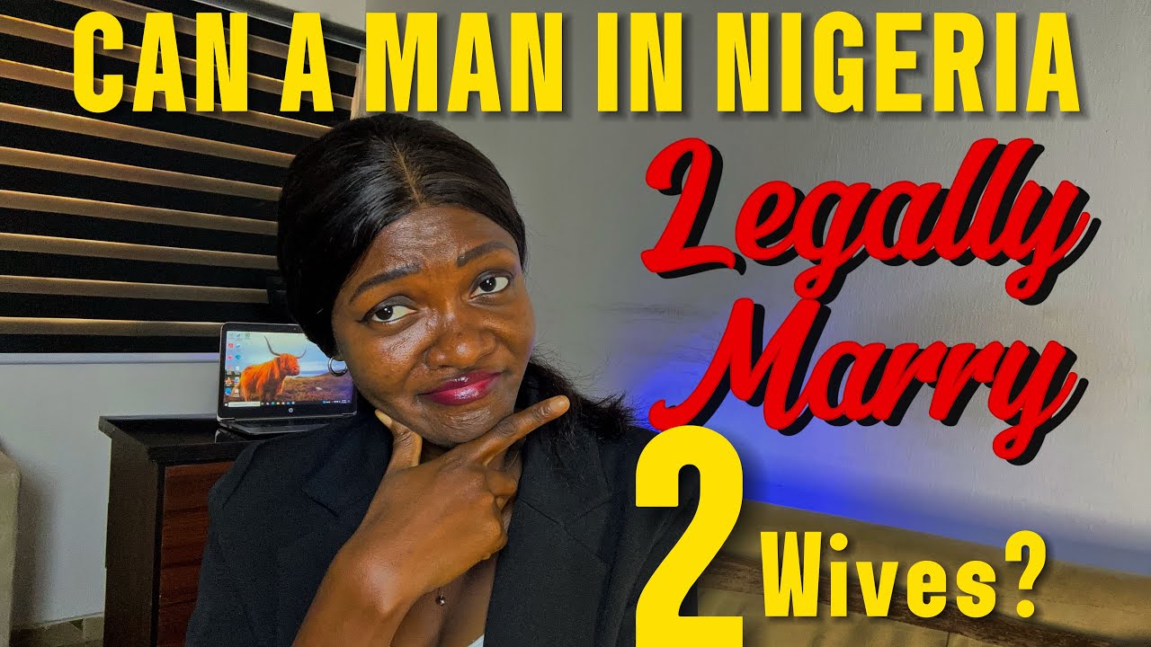 Can A Man In Nigeria Legally Marry Two Wives?