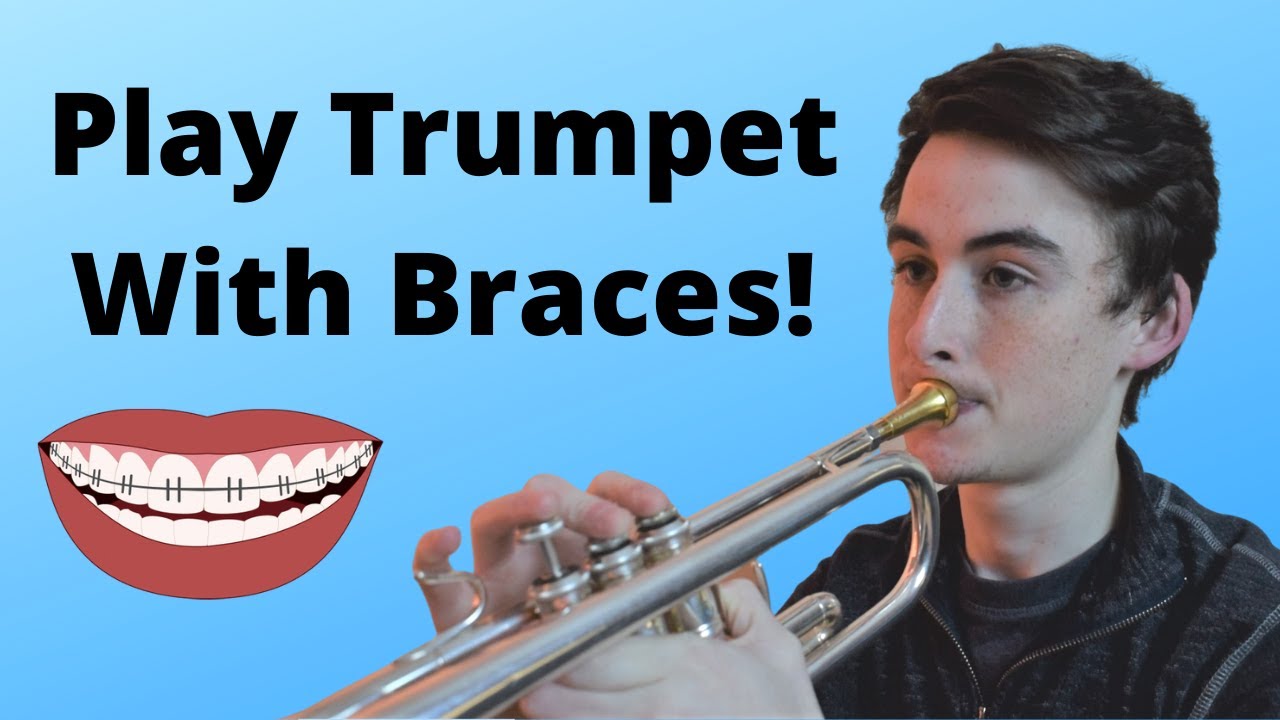 How To Play Trumpet With Braces