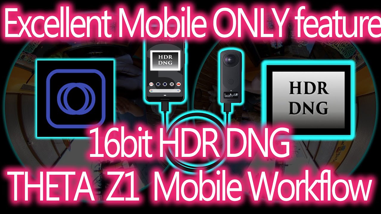 Complete MOBILE HDR-DNG Workflow for THETA Z1 Explained ( plus A SECRET feature that no one knows!)