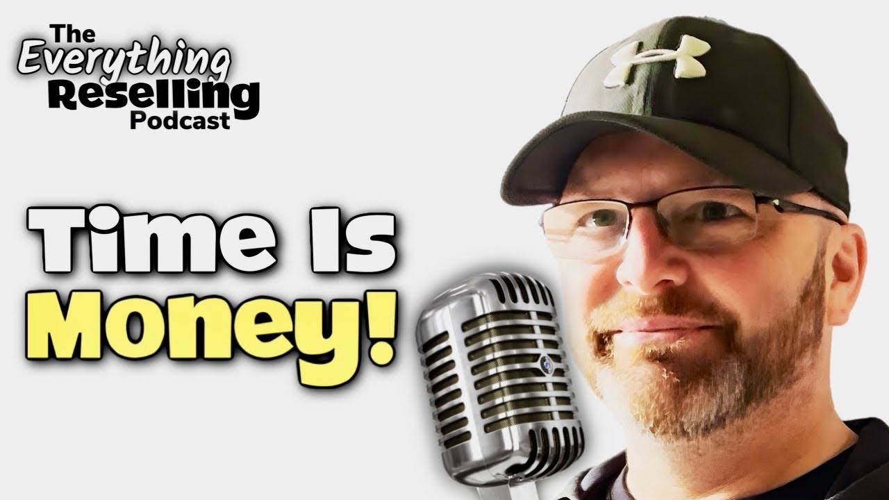Time Is Money! | @ABLReselling | The Everything Reselling Podcast S01E02